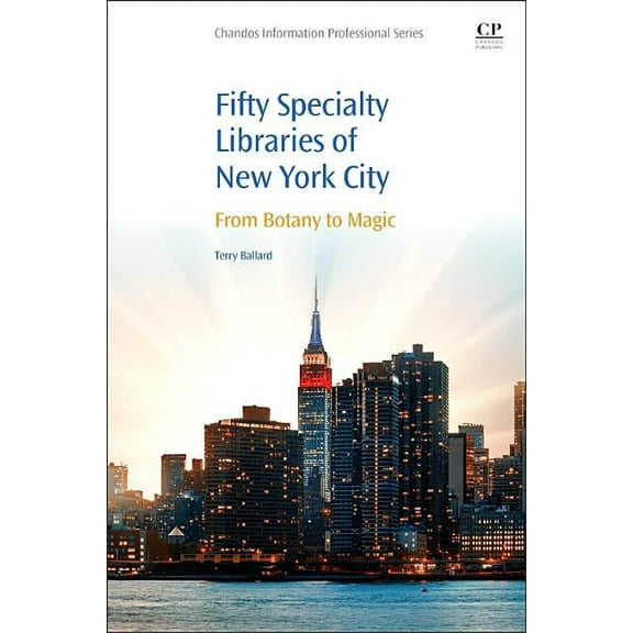 50 Specialty Libraries of New York City: From Botany to Magic, (Paperback)