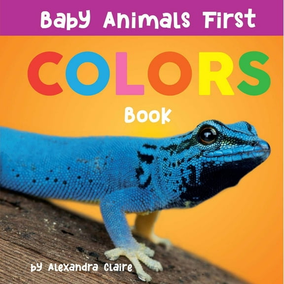 Baby Animals First Baby Animals First Colors Book, (Board Book)