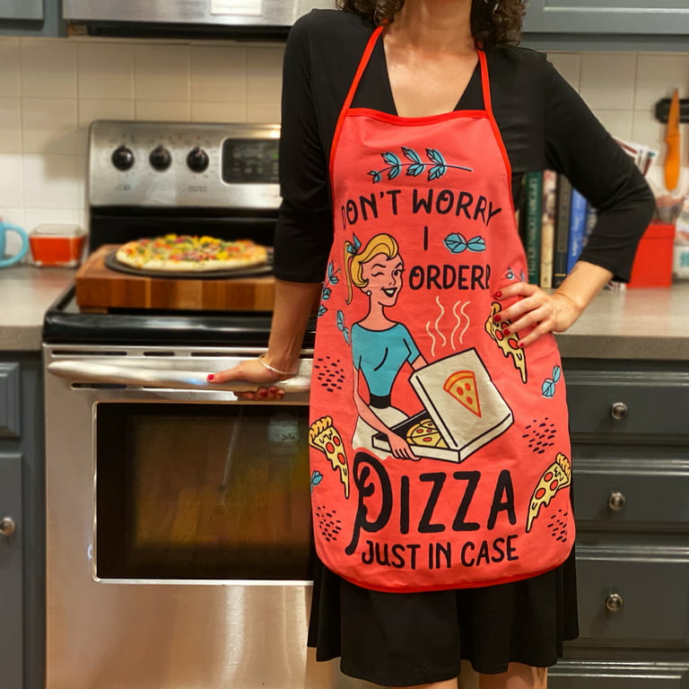 Don't Worry I Ordered Pizza Just In Case Funny Cooking Humor Graphic  Novelty Kitchen Accessories (Apron)