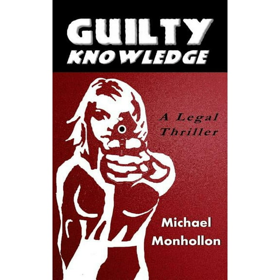 Guilty Knowledge: A Legal Thriller