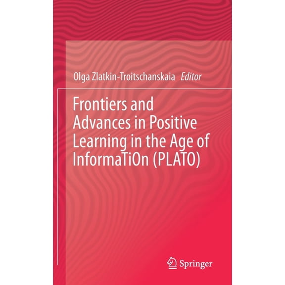 Frontiers and Advances in Positive Learning in the Age of Information (Plato), (Hardcover)