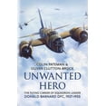 thumbnail image 1 of Pre-Owned Unwanted Hero: The Flying Career of Squadron Leader Donald Barnard Dfc, 1937-1955 (Hardcover) 1781550794 9781781550793, 1 of 1
