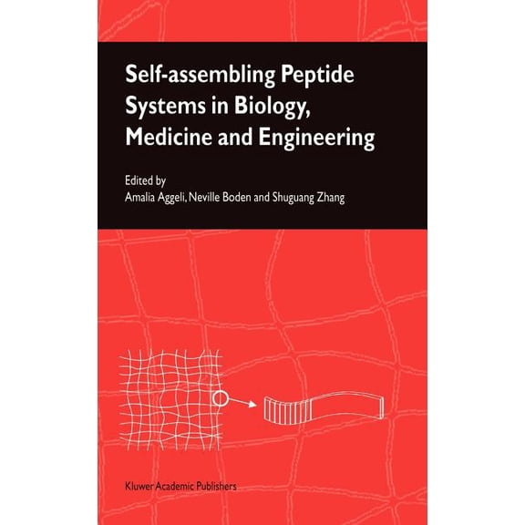 Self-Assembling Peptide Systems in Biology, Medicine and Engineering, (Hardcover)