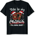 thumbnail image 2 of 100% Cotton This Is My 67 Christmas Pajama Shirt Funny Holiday T-Shirt For Women Men Christmas Gift Top Xmas Party Wear, 2 of 5