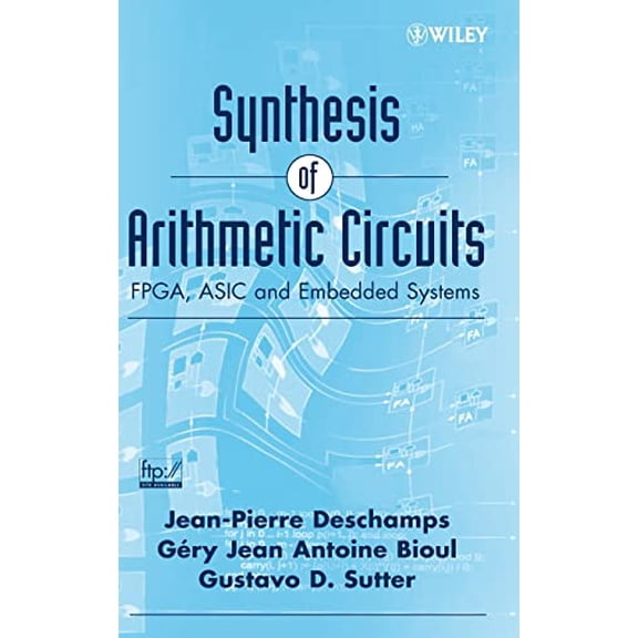 Pre-Owned Synthesis of Arithmetic Circuits: FPGA, ASIC and Embedded Systems, 9780471687832, 0471687839, Hardcover, 1 edition
