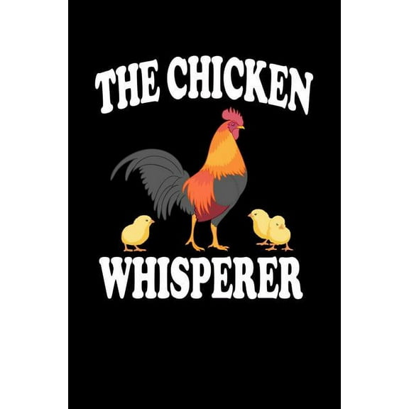 The Chicken Whisperer: Animal Nature Collection Paperback 1080795545 9781080795543 Marko Marcus