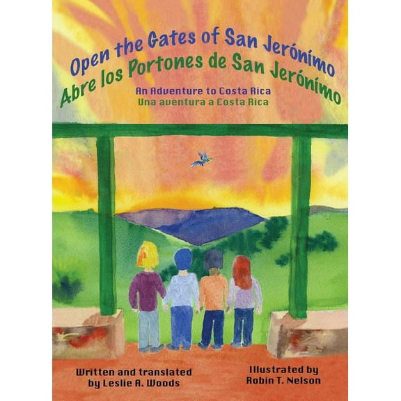 Colibri Children's Adventures Open the Gates of San JerÃ³nÃ­mo: An Adventure to Costa Rica, Book 1, (Hardcover)