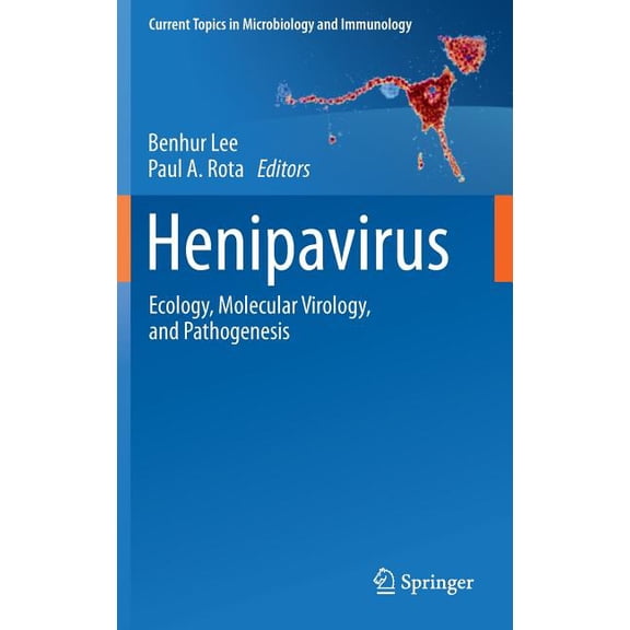 Current Topics in Microbiology and Immmu Henipavirus: Ecology, Molecular Virology, and Pathogenesis, Book 359, (Hardcover)