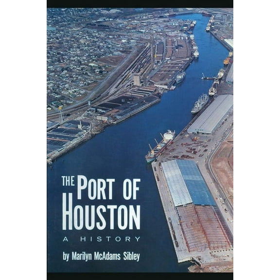 The Port of Houston: A History, (Paperback)