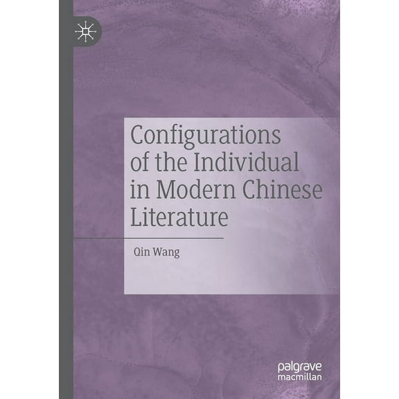 Configurations of the Individual in Modern Chinese Literature, (Paperback)