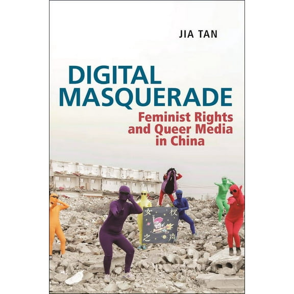 Postmillennial Pop Digital Masquerade: Feminist Rights and Queer Media in China, Book 30, (Hardcover)