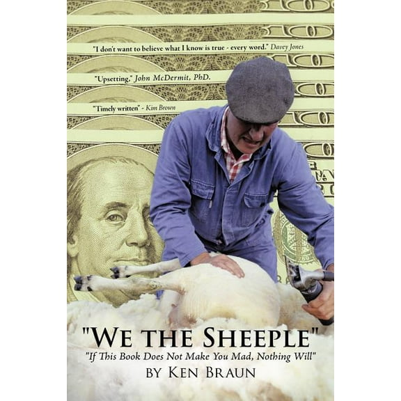 We the Sheeple: If This Book Does Not Make You Mad, Nothing Will (Paperback) by Ken Braun