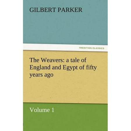 The Weavers A Tale Of England And Egypt Of Fifty Years