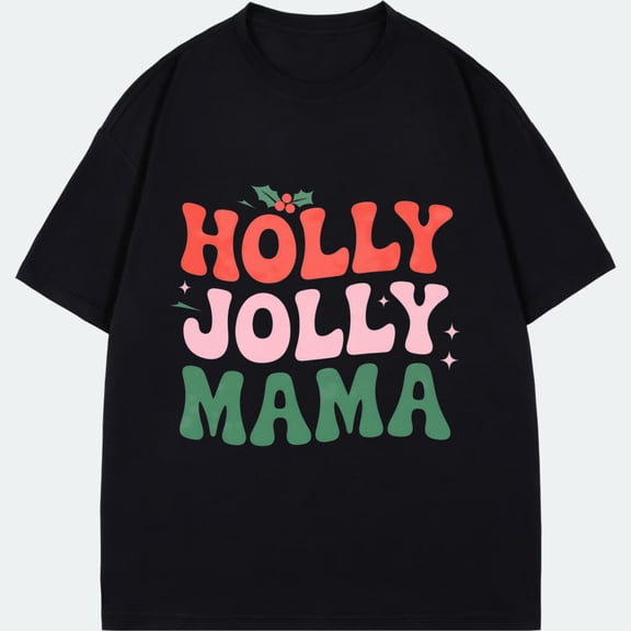 Holly Jolly Mama T Shirt Black Christmas Holiday Graphic Print Women Casual Wear For Festive Season