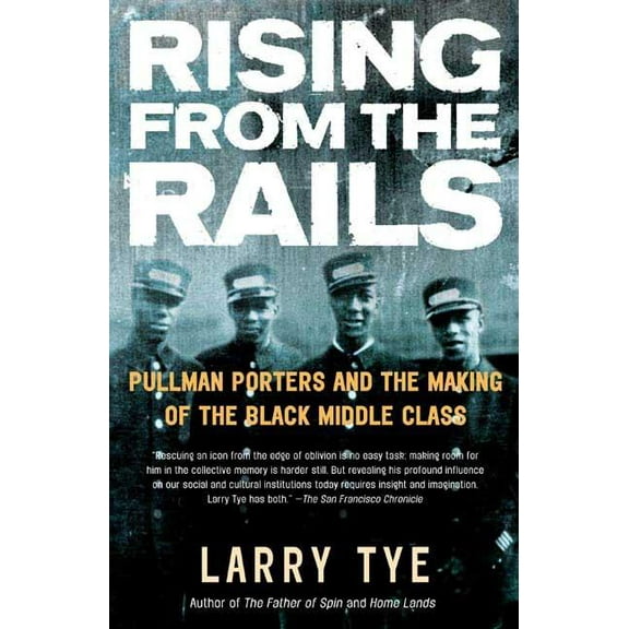 Rising from the Rails : Pullman Porters and the Making of the Black Middle Class (Paperback)