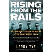 Rising from the Rails : Pullman Porters and the Making of the Black Middle Class (Paperback)