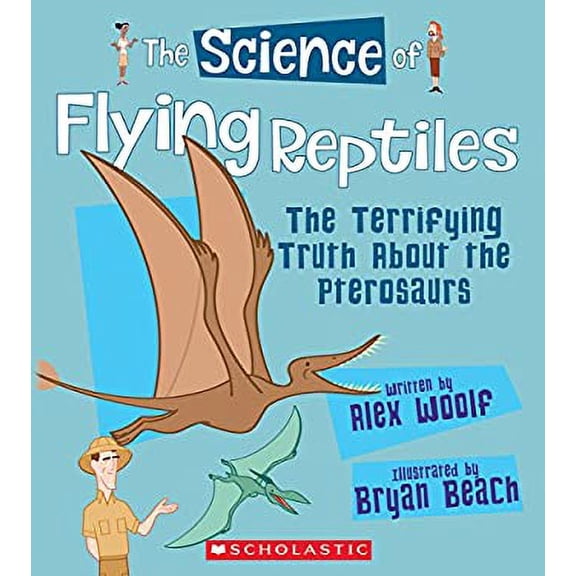 Pre-Owned The Science of Flying Reptiles: The Terrifying Truth about the Pterosaurs (the Science of Dinosaurs) (Hardcover) 0531258300 9780531258309