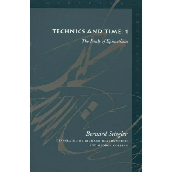 Meridian: Crossing Aesthetics: Technics and Time, 1 : The Fault of Epimetheus (Paperback)