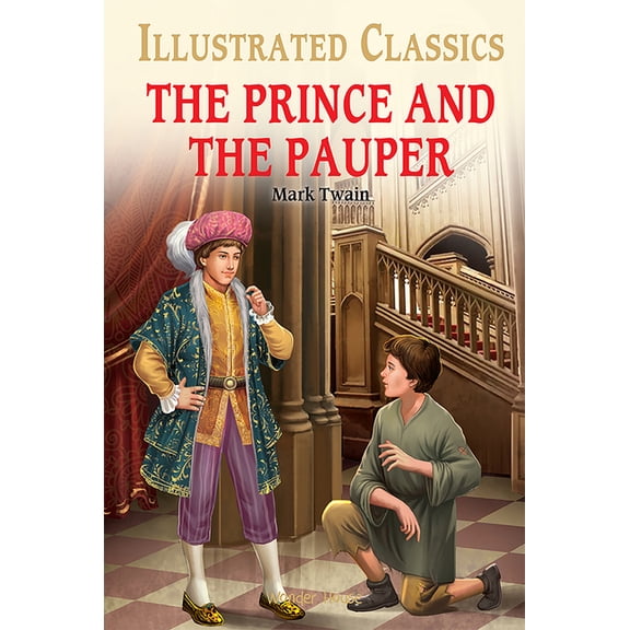 Illustrated Classics The Prince and the Pauper (for Kids): Abridged and Illustrated, (Hardcover)