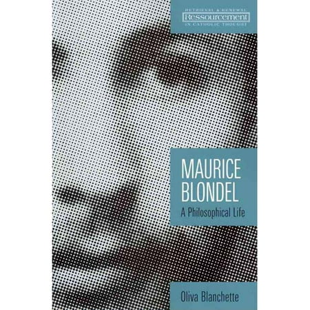 Oliva Series - Maurice Blondel : A Philosophical Life