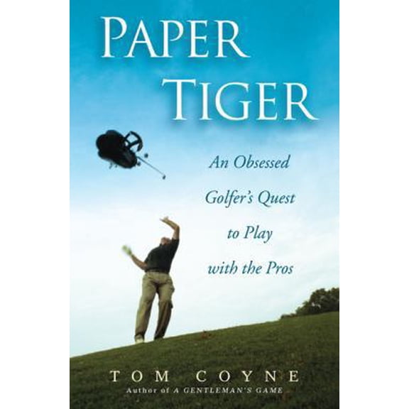 Pre-Owned Paper Tiger: An Obsessed Golfer's Quest to Play with the Pros (Hardcover) 1592402097 9781592402090