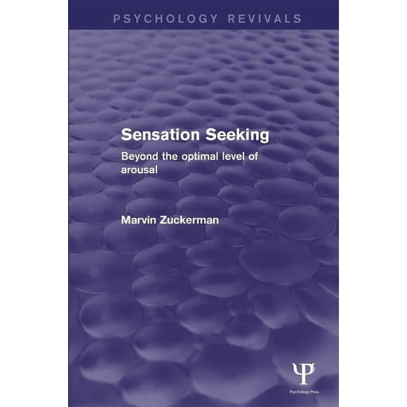 Psychology Revivals: Sensation Seeking: Beyond the Optimal Level of Arousal (Paperback)