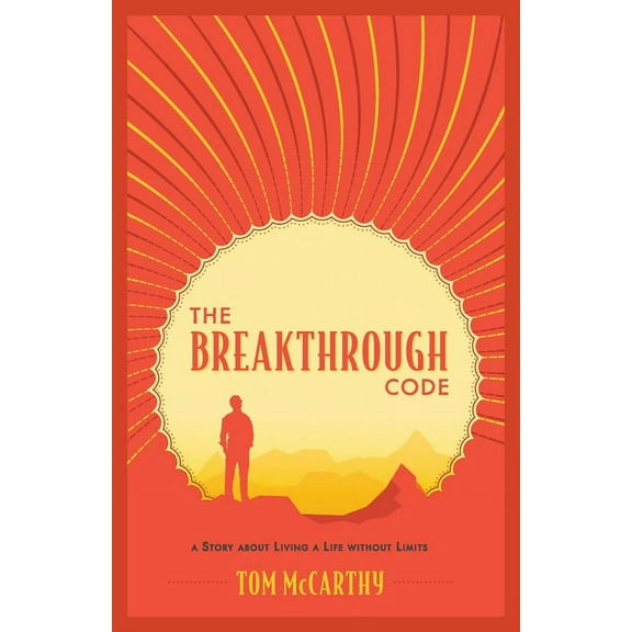 The Breakthrough Code: A Story About Living A Life Without Limits, (Paperback)