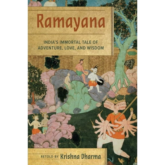 Ramayana: India's Immortal Tale of Adventure, Love, and Wisdom, (Hardcover)