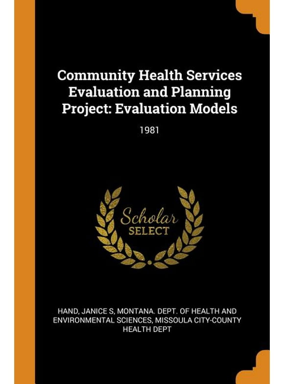 Community Health Services Evaluation and Planning Project : Evaluation Models: 1981 (Paperback)