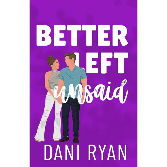 The Morelli Sisters Better Left Unsaid: A Friends to Lovers, Single Mom Rom-com, Book 4, (Paperback)