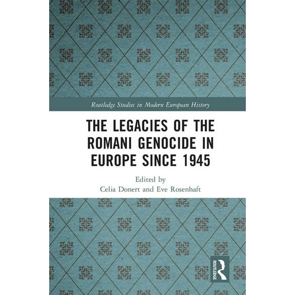 Routledge Studies in Modern European His The Legacies of the Romani Genocide in Europe since 1945, (Paperback)