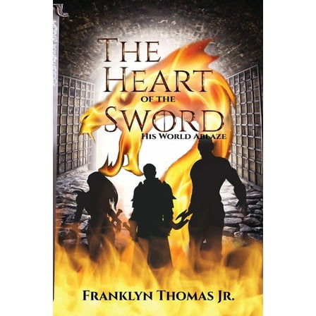 The Heart Of The Sword His World Ablaze, (Paperback)