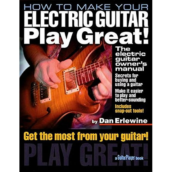 Pre-Owned How to Make Your Electric Guitar Play Great!: The Electric Guitar Owner's Manual (Guitar Player Book) Paperback