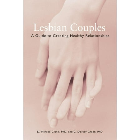 Lesbian Couples : A Guide to Creating Healthy