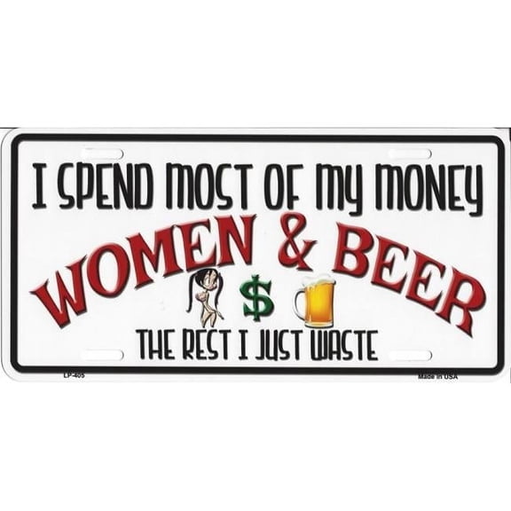 212 Main LP-405FP 6 x 12 in. I Spend Most of My Money on Woman & Beer Metal License Plate