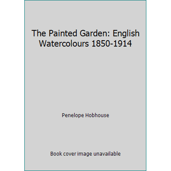 Pre-Owned The Painted Garden: English Watercolours 1850-1914 (Hardcover) 1851451641 9781851451647