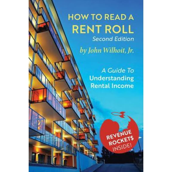 Pre-Owned HOW TO READ A RENT ROLL: A GUIDE TO UNDERSTANDING RENTAL INCOME (Paperback) 098500276X 9780985002763