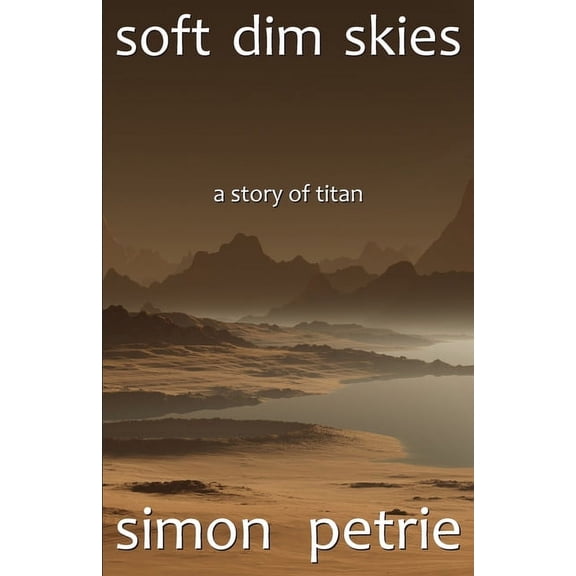 Soft Dim Skies: (a story of Titan), (Paperback)