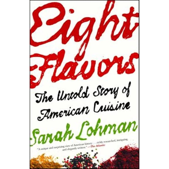 Pre-Owned Eight Flavors: The Untold Story of American Cuisine (Paperback) 1476753962 9781476753966