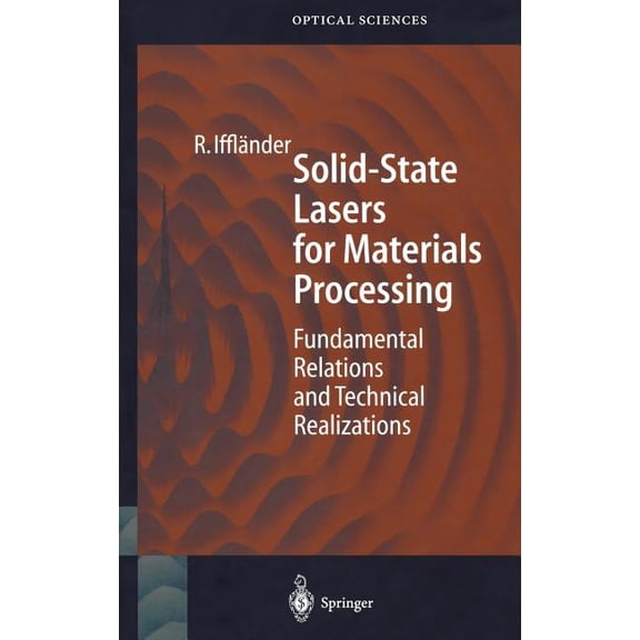 Springer Optical Sciences Solid-State Lasers for Materials Processing: Fundamental Relations and Technical Realizations, Book 77, (Hardcover)