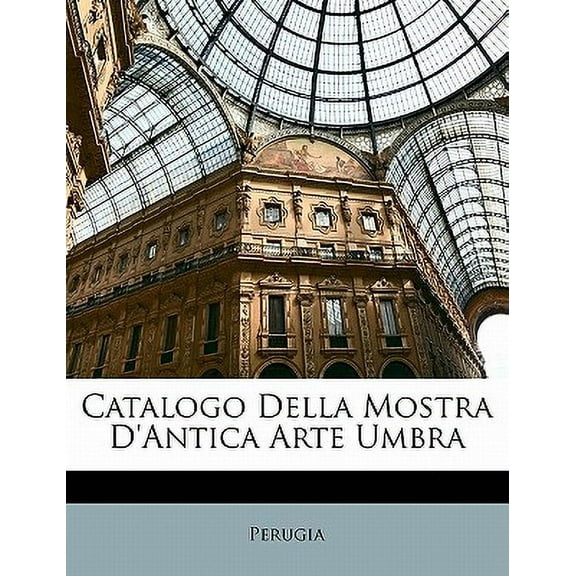 Catalogo Della Mostra D'Antica Arte Umbra (Paperback)