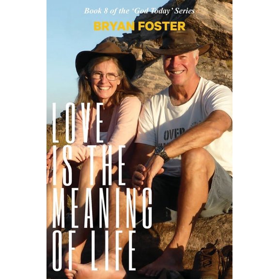 God Today Love is the Meaning of Life: (Author Articles) (2nd ed), Book 8, (Paperback)