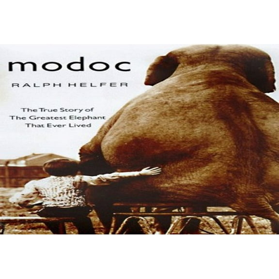 Pre-Owned Modoc: The True Story of the Greatest Elephant That Ever Lived (Hardcover) 0060182571 9780060182571