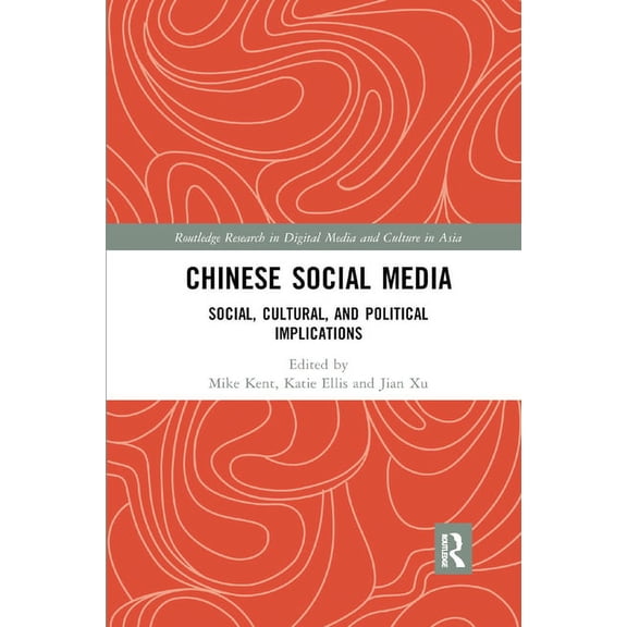 Routledge Research in Digital Media and  Chinese Social Media: Social, Cultural, and Political Implications, (Paperback)