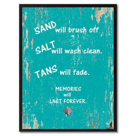 Sand Will Brush Off Salt Will Wash Clean Tans Will Fade Memories Will Last Forever Quote Saying Canvas Print Picture Frame Home Decor Wall Art Gift