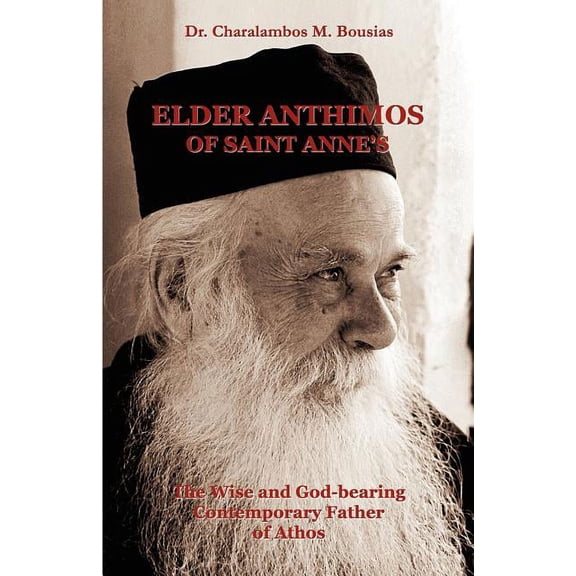 Elder Anthimos Of Saint Anne's: The wise and God-bearing Contemporary Father of Athos, (Paperback)