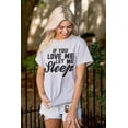 thumbnail image 4 of If You Love Me Let Me Sleep Lazy Day Women's Graphic T Shirt Tees Brisco Brands X, 4 of 5