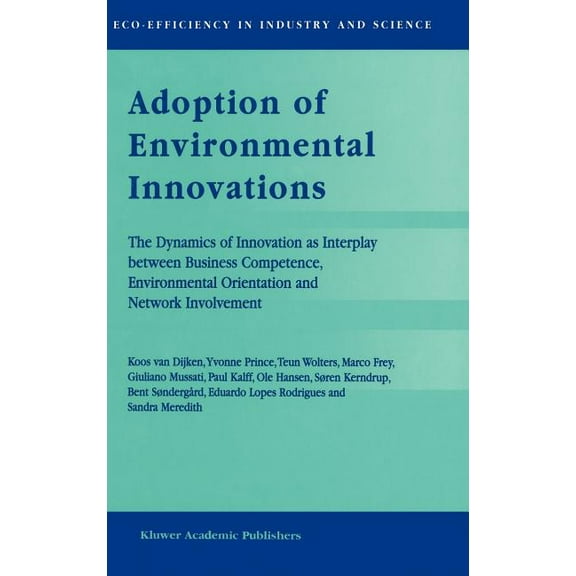 Eco-Efficiency in Industry and Science Adoption of Environmental Innovations: The Dynamics of Innovation as Interplay Between Business Competence, Environmenta, Book 2, (Hardcover)