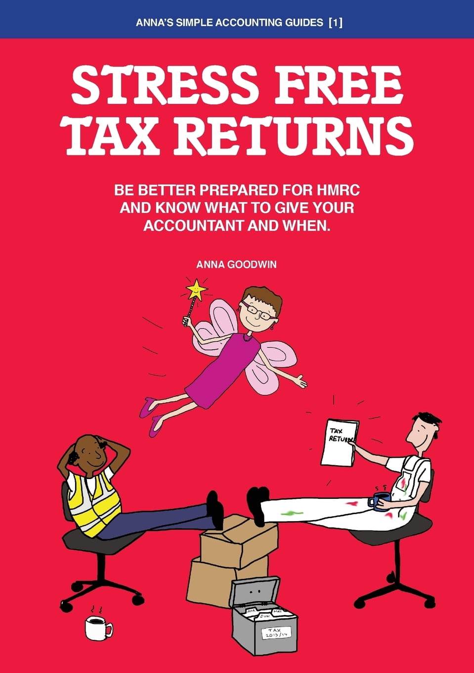 Stress Free Tax Returns Be better prepared for HMRC and know what to