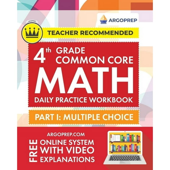 4th Grade Common Core Math: Daily Practice Workbook - Part I: Multiple Choice 1000] Practice Questions and Video Explanations Argo Brothers (Common Core Math by ArgoPrep), (Paperback)